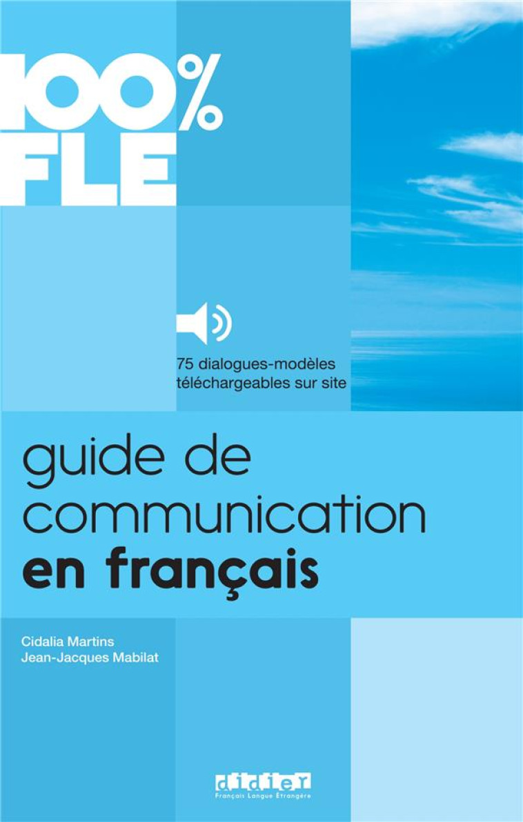 100% FLE - GUIDE DE COMMUNICATION EN FRANCAIS  - LIVRE + AUDIOS TELECHARGEABLES - MABILAT/MARTINS - Didier