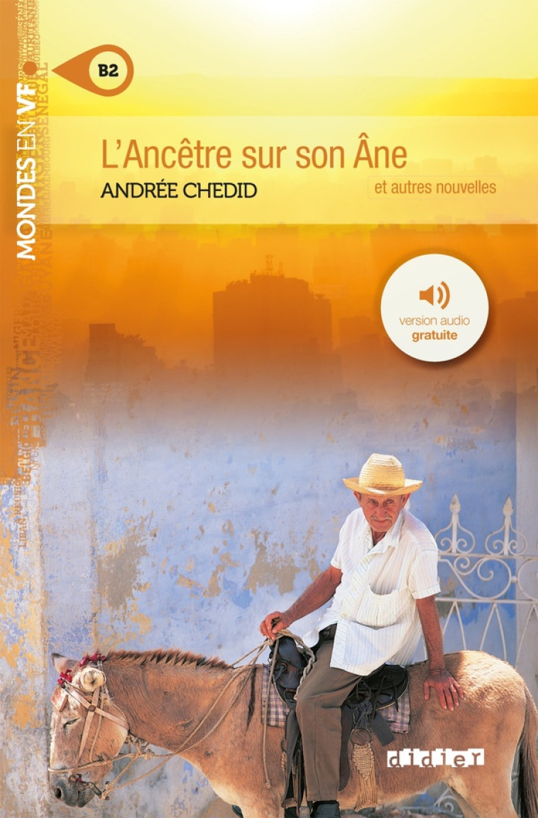 MONDES EN VF - L-ANCETRE SUR SON ANE - NIV. B2 - LIVRE + MP3 - CHEDID ANDREE - Didier