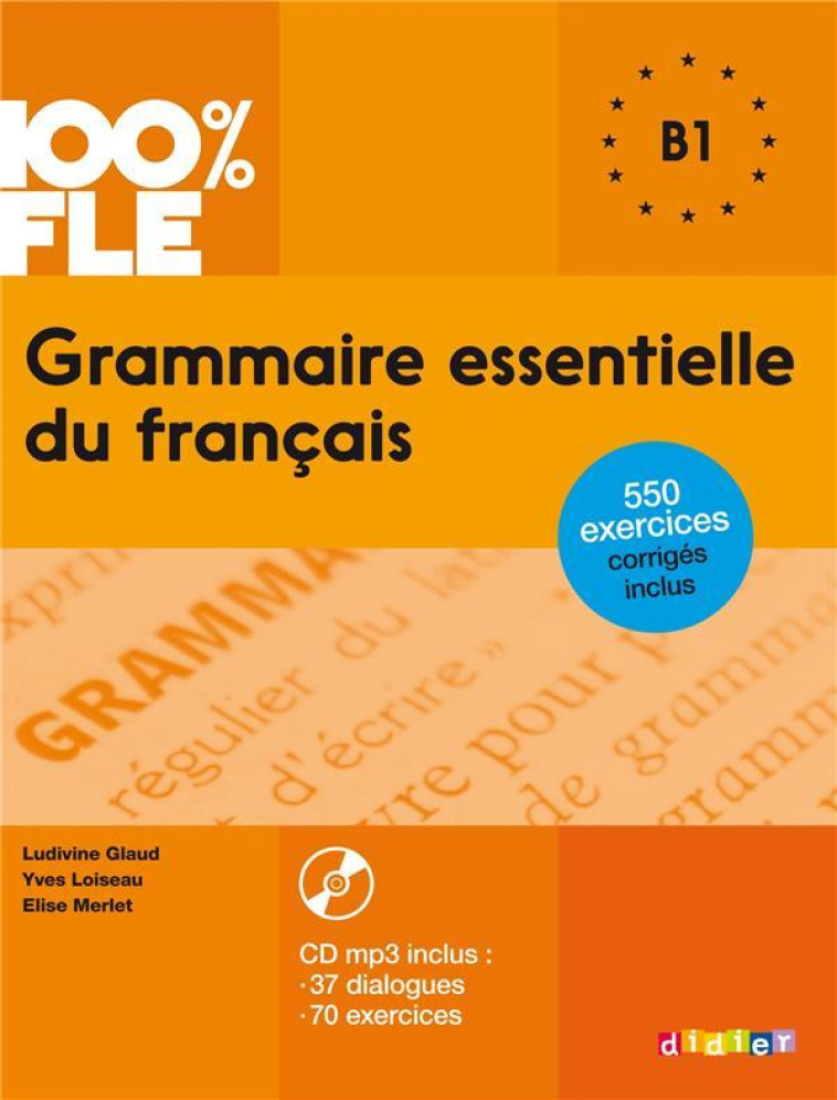 100% FLE - GRAMMAIRE ESSENTIELLE DU FRANCAIS B1  - LIVRE + CD - LOISEAU/GLAUD/MERLET - Didier