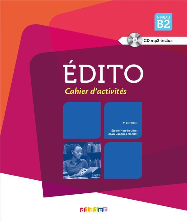 EDITO B2 - EDITION 2015-2018 - CAHIER + CD MP3 - MABILAT/HEU - Didier