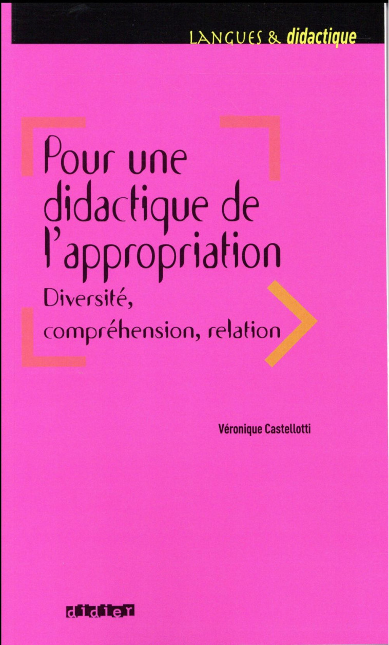 POUR UNE DIDACTIQUE DE L-APPROPRIATION, DIVERSITE, COMPREHENSION, RELATION  - LIVRE - CASTELLOTTI V. - Didier