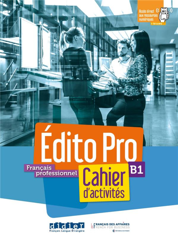 EDITO PRO B1 - CAHIER + CD MP3 + DIDIERFLE.APP - HOLLE/DIOGO/MAUSSIRE - DIDIER