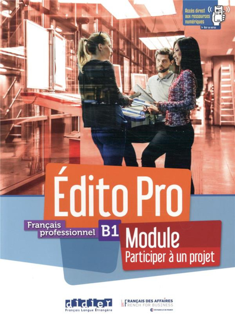 EDITO PRO B1 - MODULE PARTICIPER A UN PROJET - LIVRE + CAHIER + DIDIERFLE.APP - XXX - DIDIER