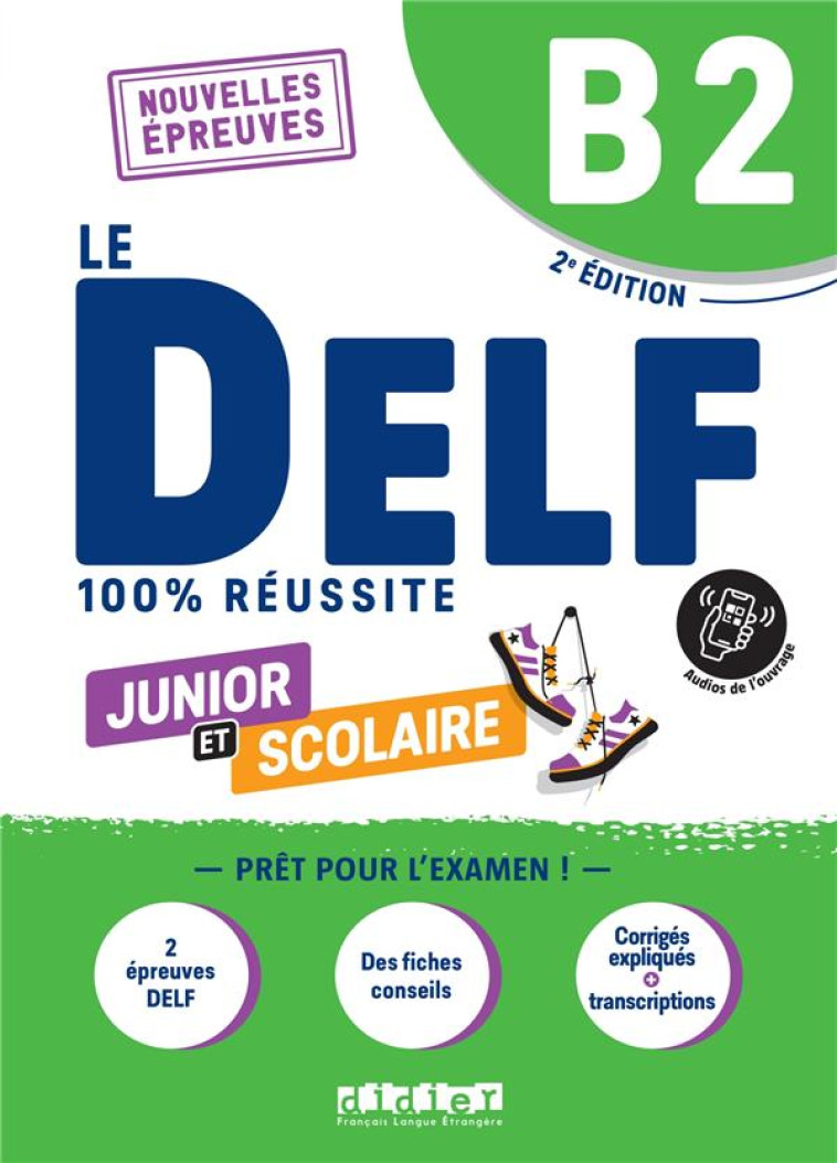 LE DELF B2 JUNIOR ET SCOLAIRE 100% REUSSITE - EDITION 2022-2023 - LIVRE + DIDIERFLE.APP - NOUVELLES - DUPLEIX/GIRARDEAU - DIDIER