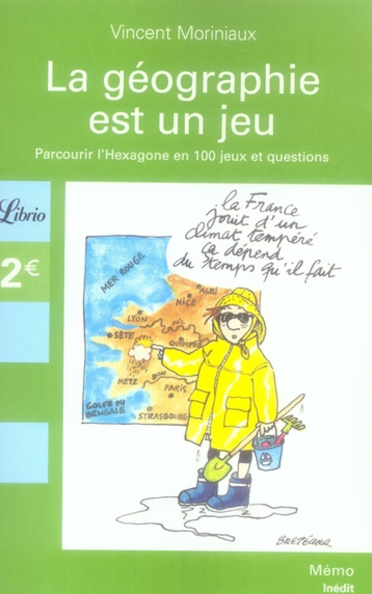 LA GEOGRAPHIE EST UN JEU - PARCOURIR L-HEXAGONE EN 100 JEUX ET QUESTIONS - MORINIAUX VINCENT - J'AI LU