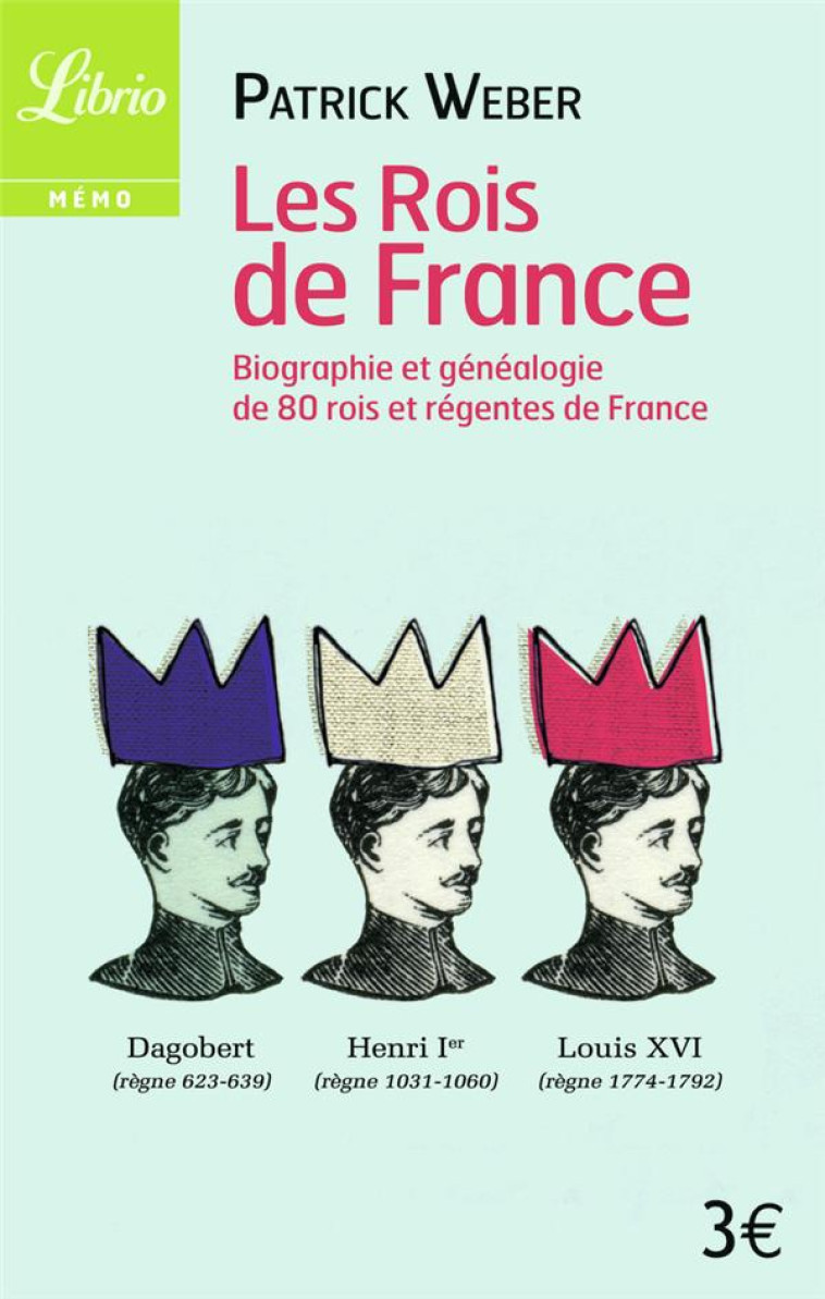 LES ROIS DE FRANCE - BIOGRAPHIE ET GENEALOGIE DES 69 ROIS DE FRANCE - WEBER PATRICK - J'AI LU