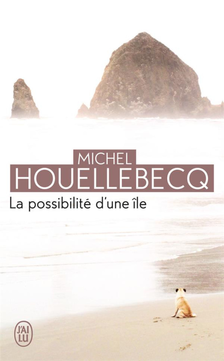 LA POSSIBILITE D-UNE ILE - HOUELLEBECQ MICHEL - J'ai lu