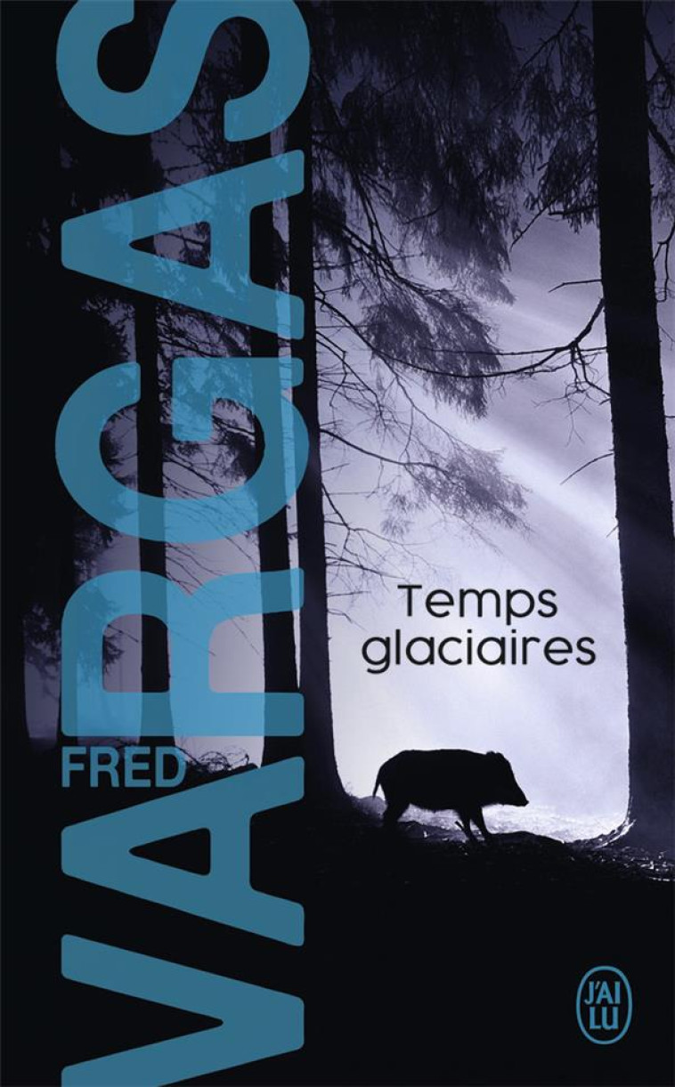 TEMPS GLACIAIRES - UNE ENQUETE DU COMMISSAIRE ADAMSBERG - VARGAS FRED - J'ai lu