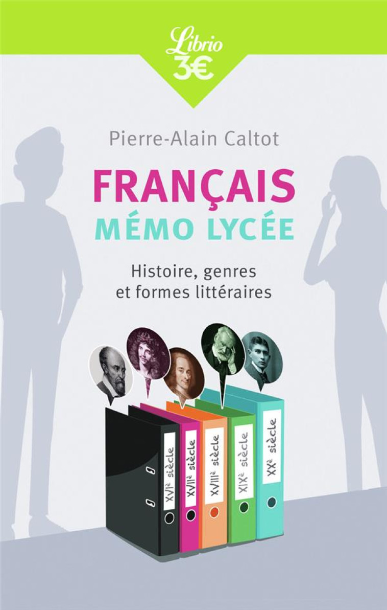 FRANCAIS : MEMO LYCEE - HISTOIRE, GENRES ET FORMES LITTERAIRES - CALTOT PIERRE-ALAIN - J'AI LU