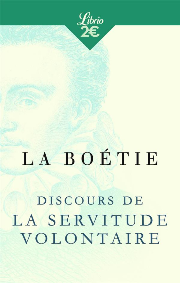 DISCOURS DE LA SERVITUDE VOLONTAIRE - LA BOETIE ETIENNE DE - J'AI LU