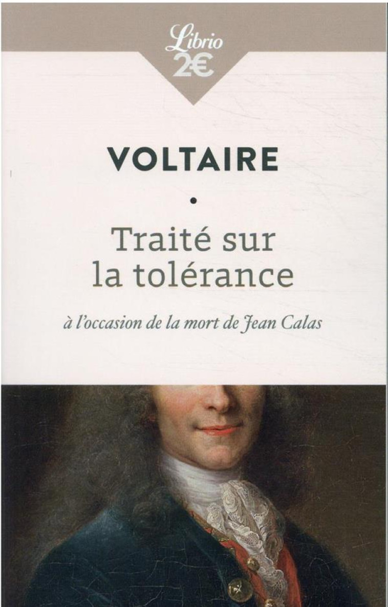 TRAITE SUR LA TOLERANCE A L-OCCASION DE LA MORT DE JEAN CALAS - VOLTAIRE - J'AI LU