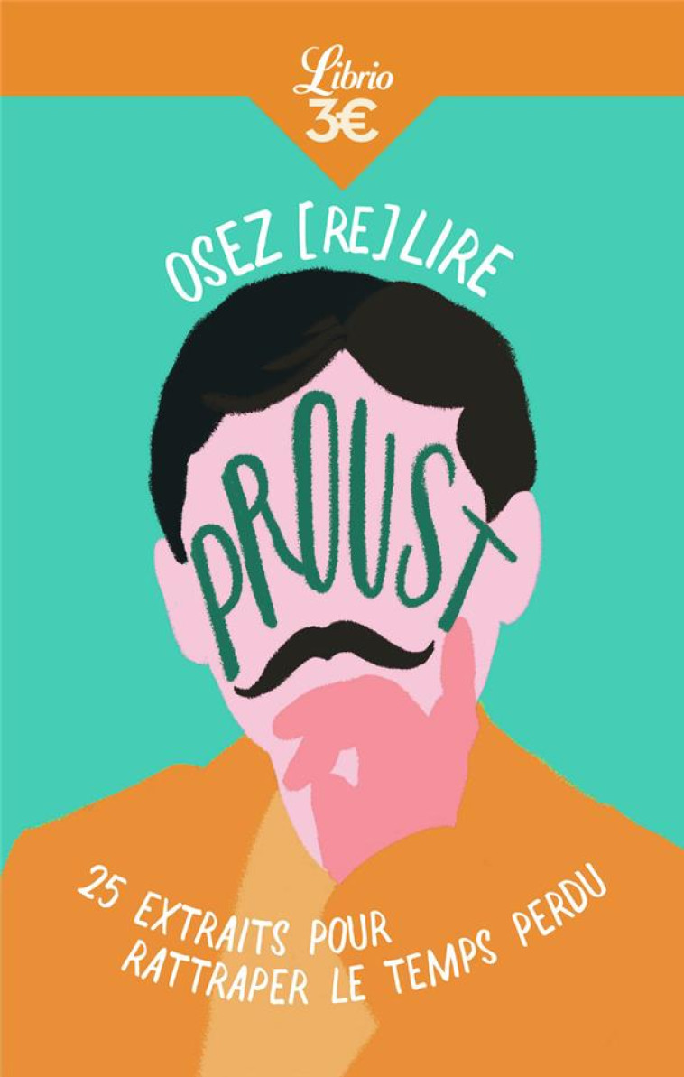 OSEZ (RE)LIRE PROUST - 25 EXTRAITS POUR RATTRAPER LE TEMPS PERDU - JACQUELIN ALICE - J'AI LU