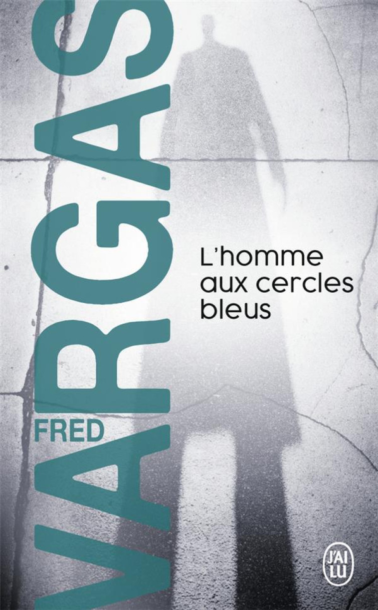 L-HOMME AUX CERCLES BLEUS - UNE ENQUETE DU COMMISSAIRE ADAMSBERG - VARGAS FRED - J'AI LU