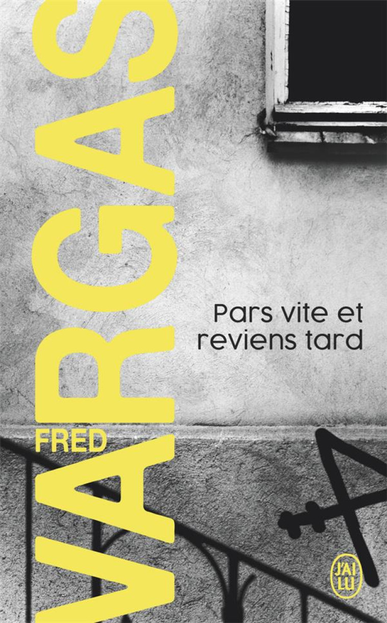 PARS VITE ET REVIENS TARD - UNE ENQUETE DU COMMISSAIRE ADAMSBERG - VARGAS FRED - J'AI LU