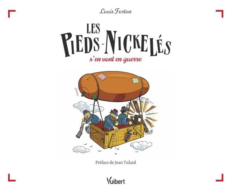 LES PIEDS-NICKELES S EN VONT EN GUERRE - FORTON/TULARD - VUIBERT