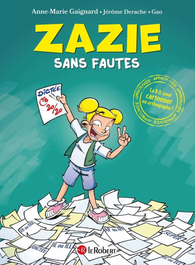 ZAZIE SANS FAUTES - LA BD POUR CARTONNER EN ORTHOGRAPHE ! - GAIGNARD/GAO/DERACHE - LE ROBERT