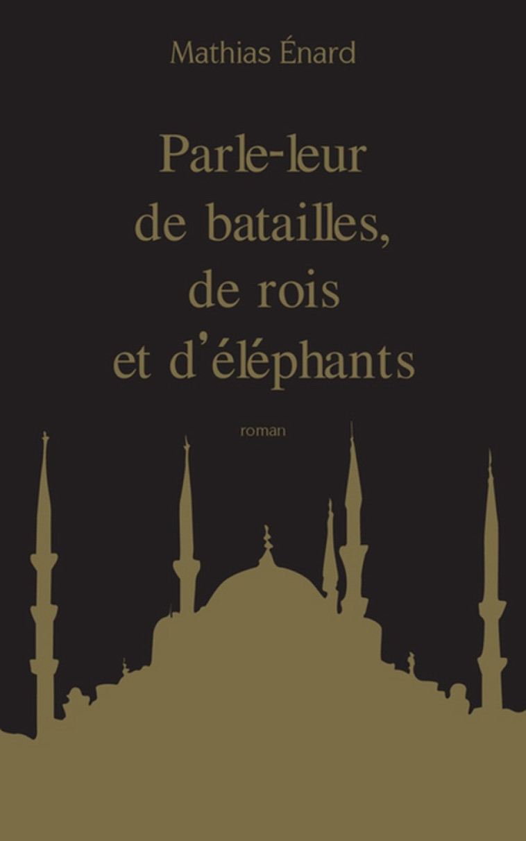 COLLECTOR BABEL - PARLE-LEUR DE BATAILLES, DE ROIS ET D-ELEPHANTS - ENARD MATHIAS - Actes Sud