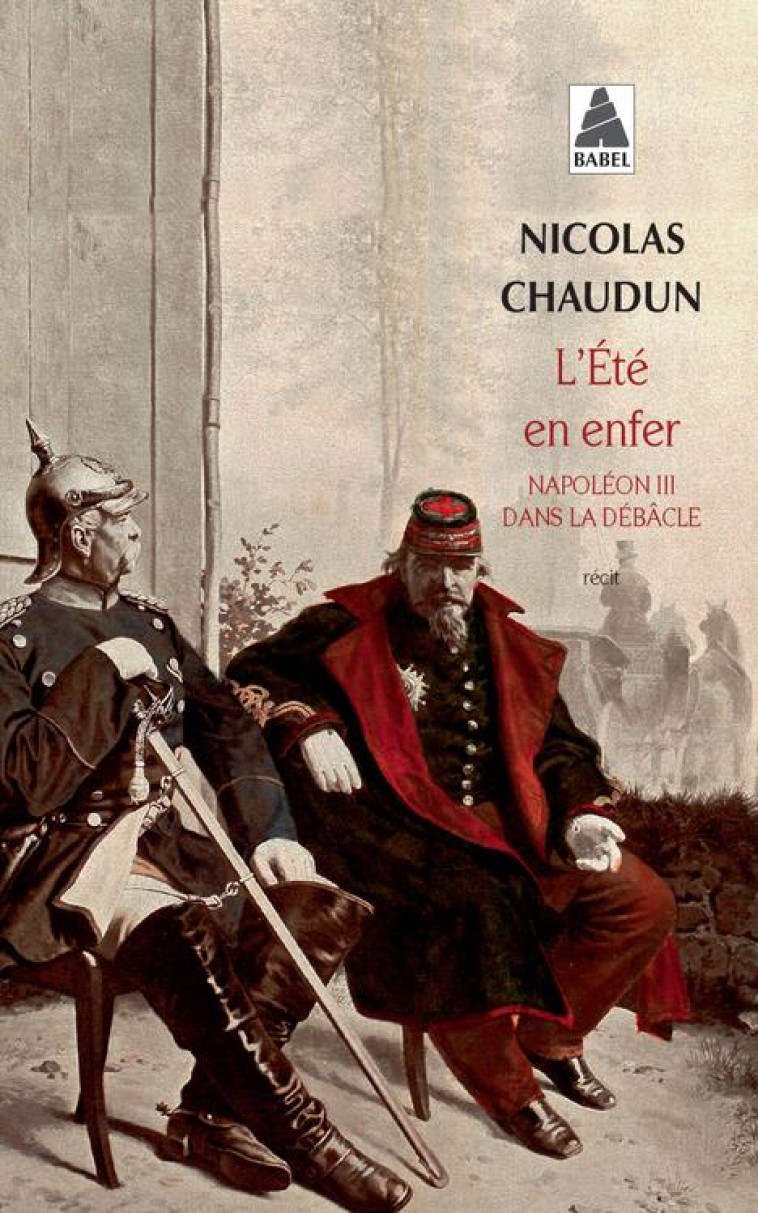 L-ETE EN ENFER - NAPOLEON III DANS LA DEBACLE - ILLUSTRATIONS, NOIR ET BLANC - CHAUDUN NICOLAS - Actes Sud