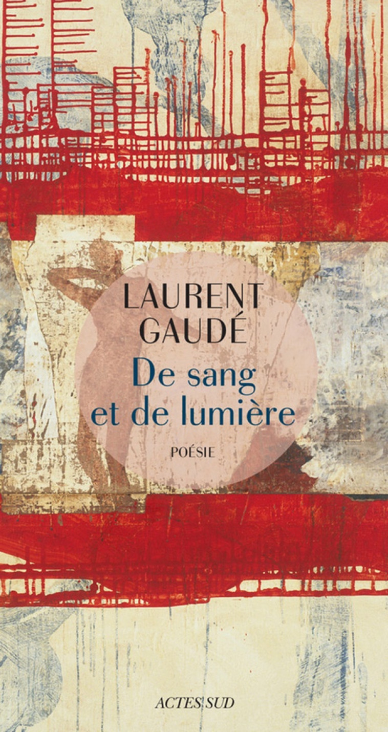 DE SANG ET DE LUMIERE - GAUDE LAURENT - Actes Sud