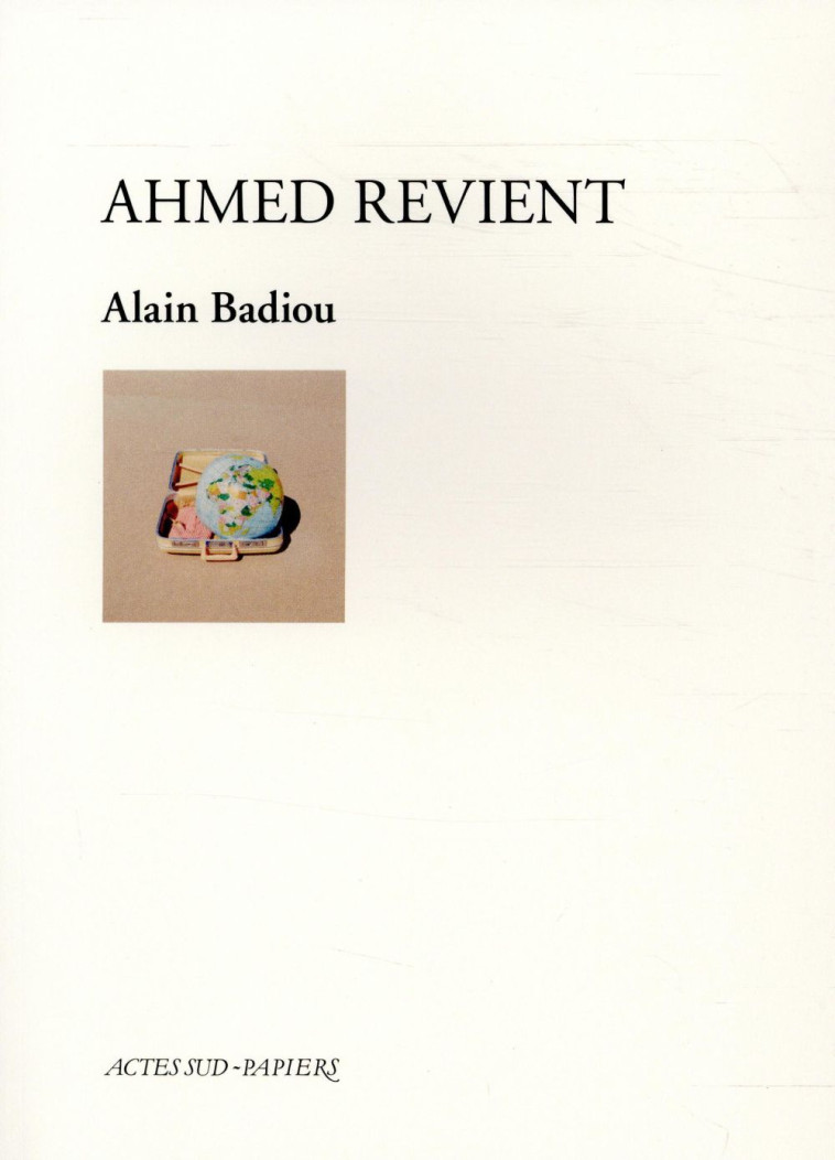 AHMED REVIENT - BADIOU ALAIN - ACTES SUD