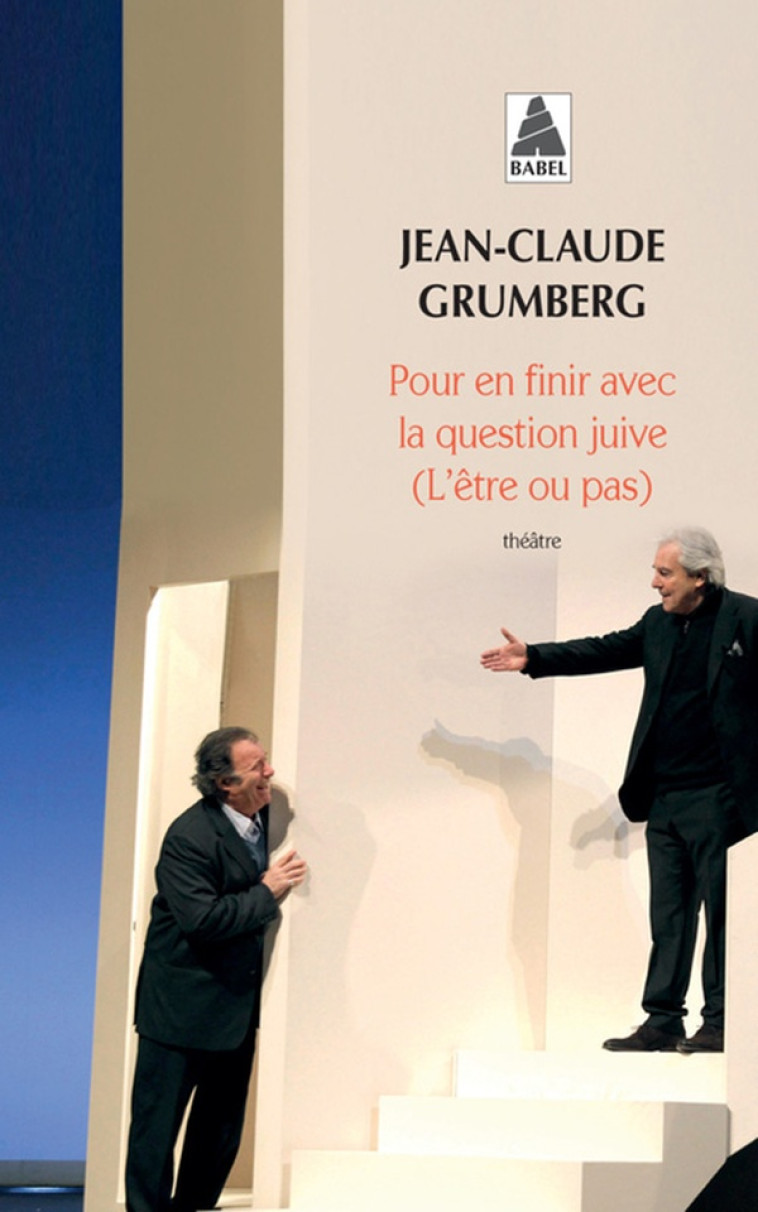 POUR EN FINIR AVEC LA QUESTION JUIVE (L-ETRE OU PAS) - GRUMBERG JEAN-CLAUDE - ACTES SUD