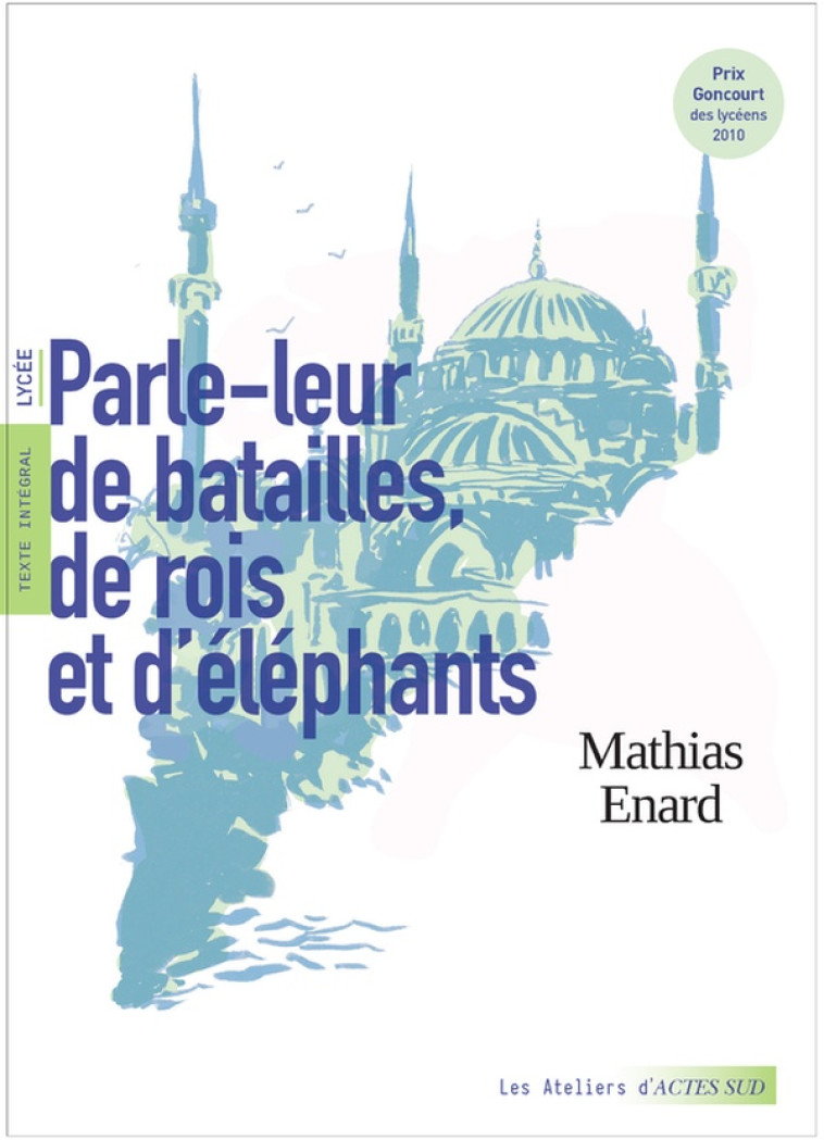 PARLE-LEUR DE BATAILLES, DE ROIS ET D-ELEPHANTS - ENARD/PERNOT/PILLOIX - ACTES SUD