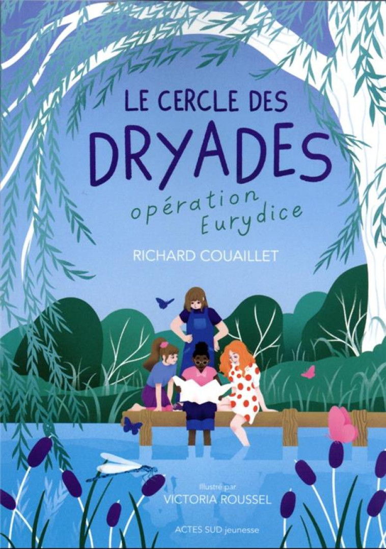 LE CERCLE DES DRYADES - T1 OPERATION EURYDICE - COUAILLET/ROUSSEL - ACTES SUD