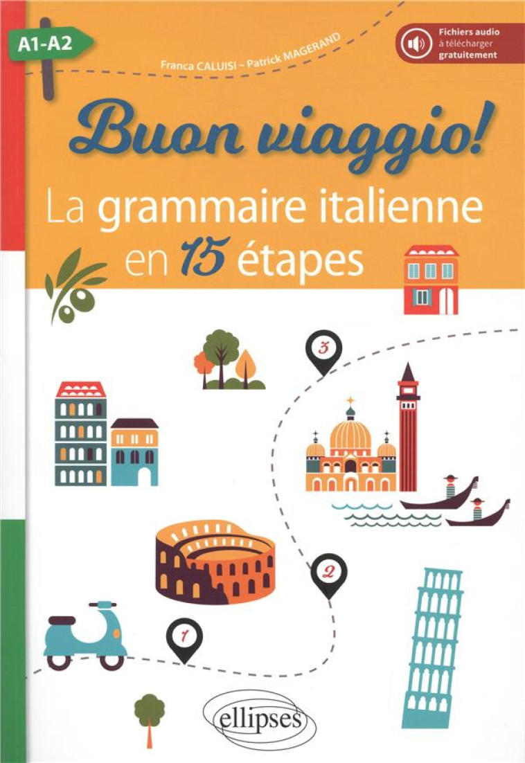 BUON VIAGGIO! LA GRAMMAIRE ITALIENNE EN 15 ETAPES. A1-A2 (AVEC FICHIERS AUDIO) - CALUISI/MAGERAND - ELLIPSES MARKET