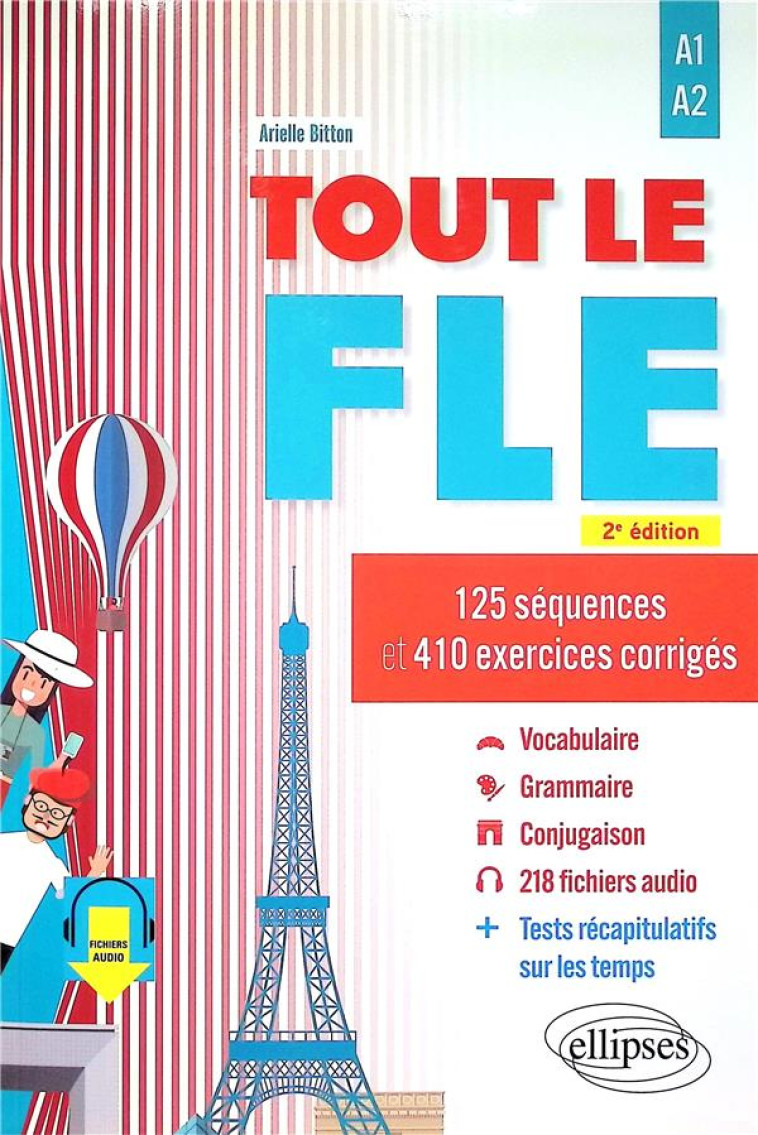 TOUT LE FLE (FRANCAIS LANGUE ETRANGERE) - A1-A2 - 125 SEQUENCES ET 410 EXERCICES CORRIGES. (FICHIERS - BITTON ARIELLE - ELLIPSES MARKET