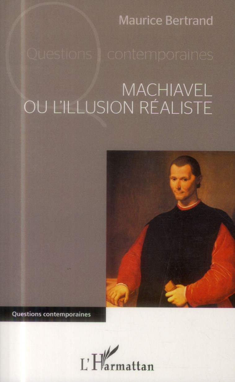 MACHIAVEL OU L-ILLUSION REALISTE - BERTRAND MAURICE - L'Harmattan