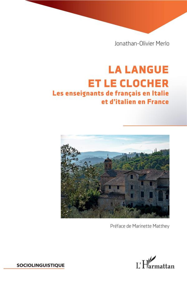 LA LANGUE ET LE CLOCHER - LES ENSEIGNANTS DE FRANCAIS EN ITALIE ET D-ITALIEN EN FRANCE - MERLO J-O. - L'HARMATTAN