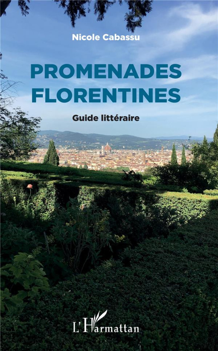 PROMENADES FLORENTINES - GUIDE LITTERAIRE - CABASSU NICOLE - L'HARMATTAN