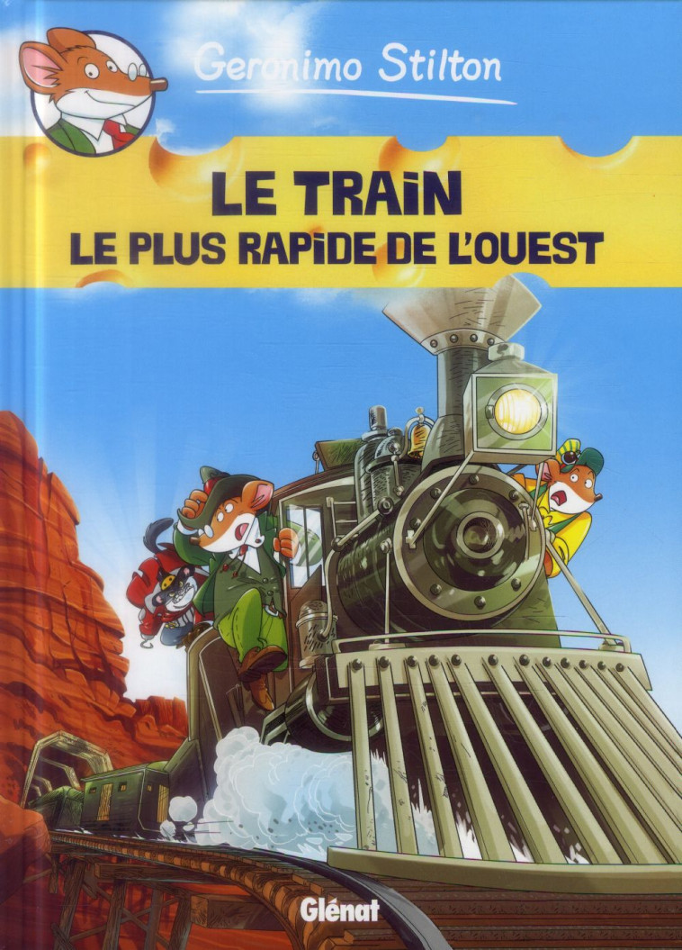 GERONIMO STILTON - TOME 13 - LE TRAIN LE PLUS RAPIDE DE L-OUEST - STILTON GERONIMO - Glénat