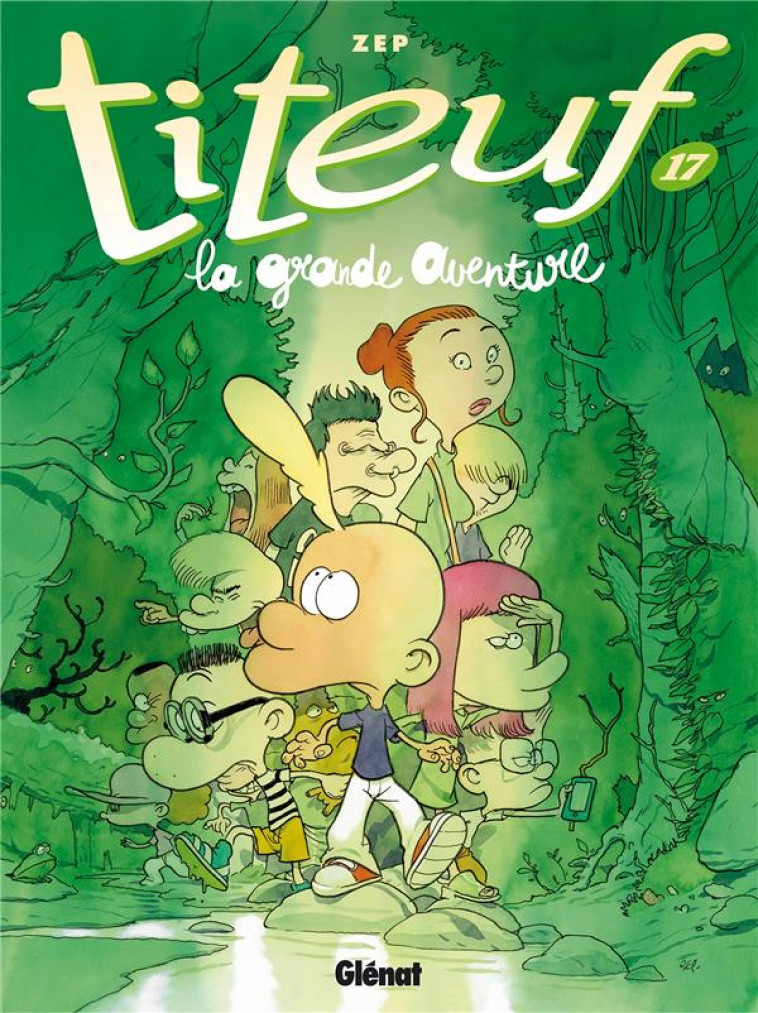 TITEUF - TOME 17 - LA GRANDE AVENTURE - ZEP - GLENAT