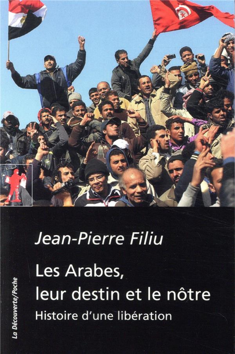 LES ARABES, LEUR DESTIN ET LE NOTRE - FILIU JEAN-PIERRE - LA DECOUVERTE