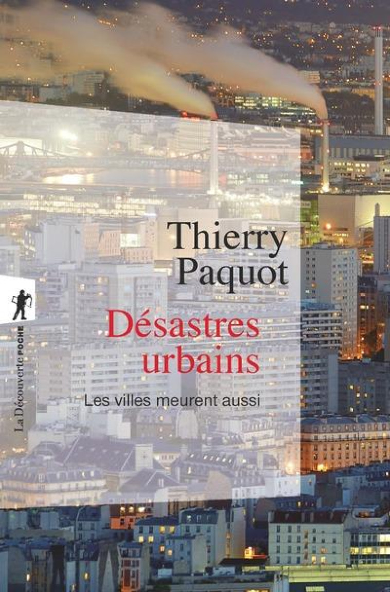 DESASTRES URBAINS - LES VILLES MEURENT AUSSI - PAQUOT - LA DECOUVERTE