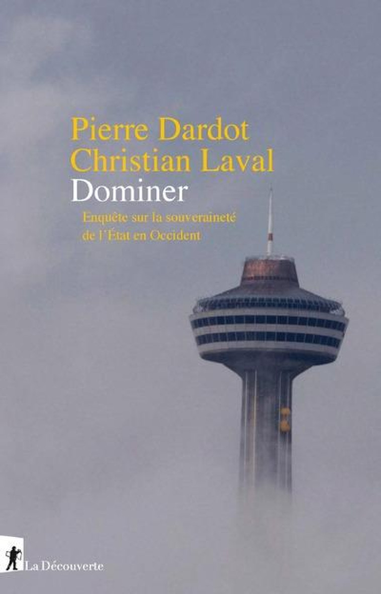 DOMINER - ENQUETE SUR LA SOUVERAINETE DE L-ETAT EN OCCIDENT - DARDOT/LAVAL - LA DECOUVERTE