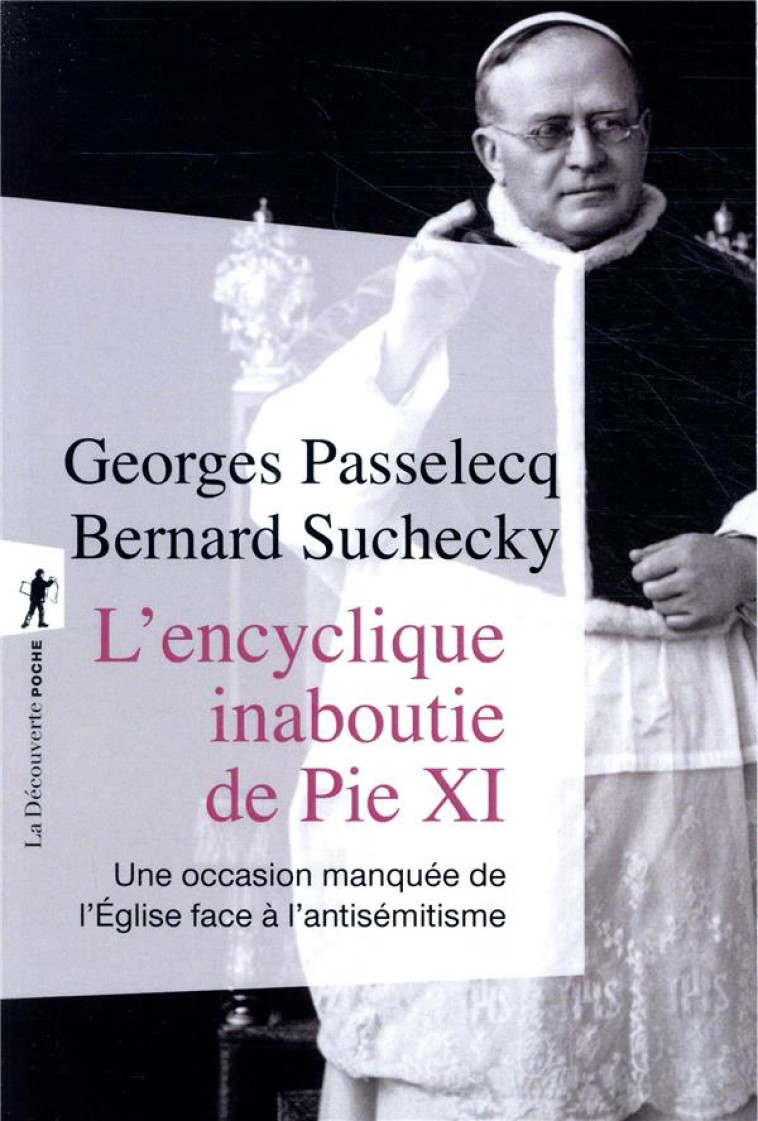 L-ENCYCLIQUE INABOUTIE DE PIE XI - PASSELECQ/SUCHECKY - LA DECOUVERTE