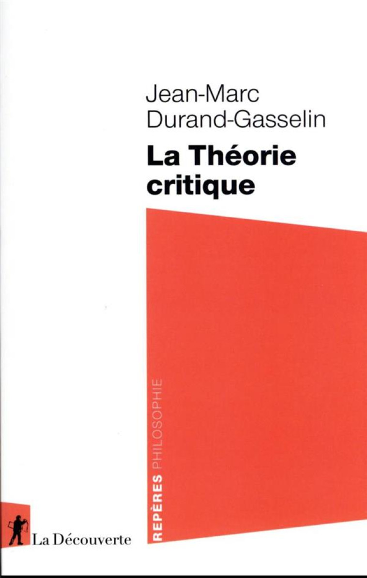 LA THEORIE CRITIQUE - DURAND-GASSELIN J-M. - LA DECOUVERTE