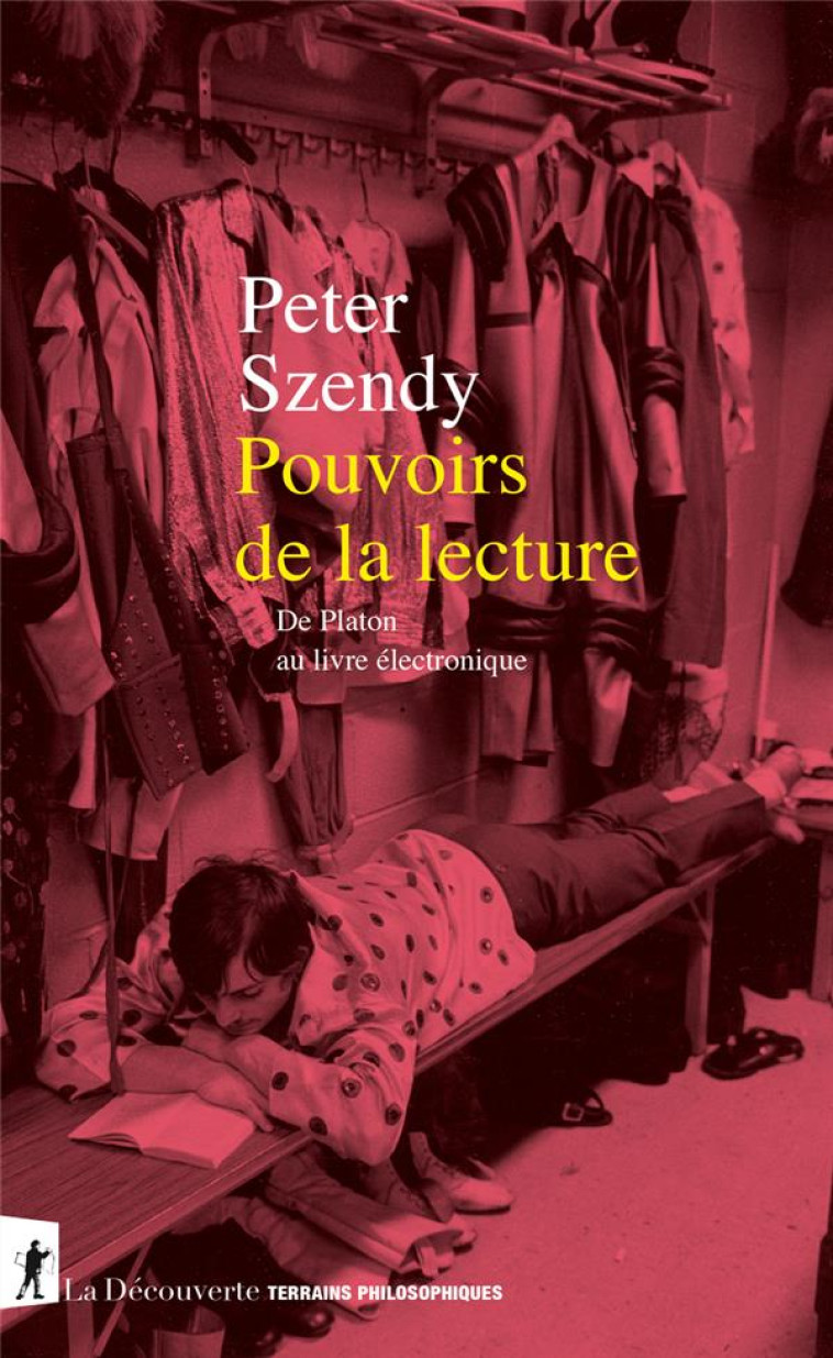 POUVOIRS DE LA LECTURE - DE PLATON AU LIVRE ELECTRONIQUE - SZENDY PETER - LA DECOUVERTE