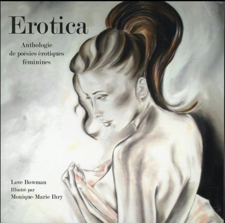 EROTICA - ANTHOLOGIE DE POESIES EROTIQUES FEMININES - BOWMAN/IHRY - Atlande