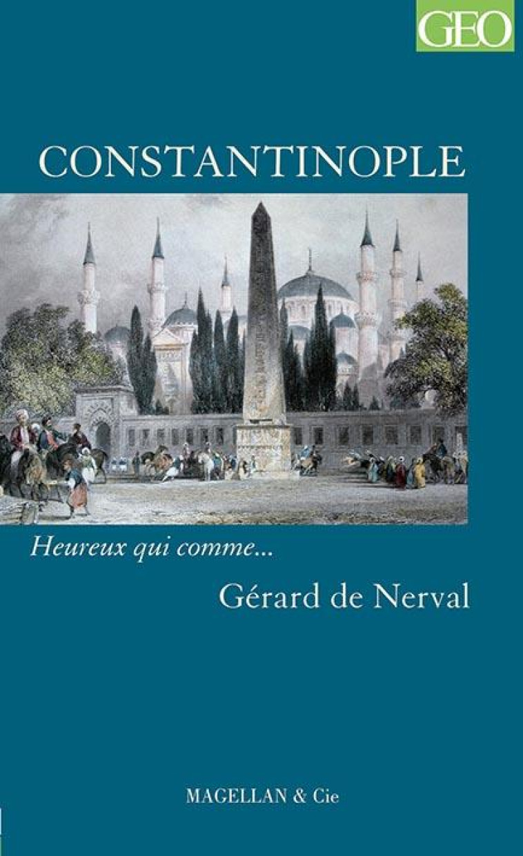 CONSTANTINOPLE  - NERVAL GERARD DE - GERARD DE NERVAL - Magellan et Cie