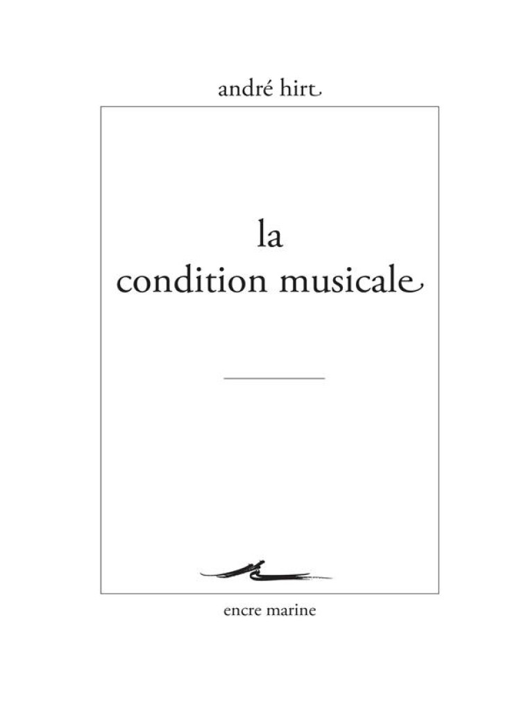 LA CONDITION MUSICALE - HIRT ANDRE - ENCRE MARINE