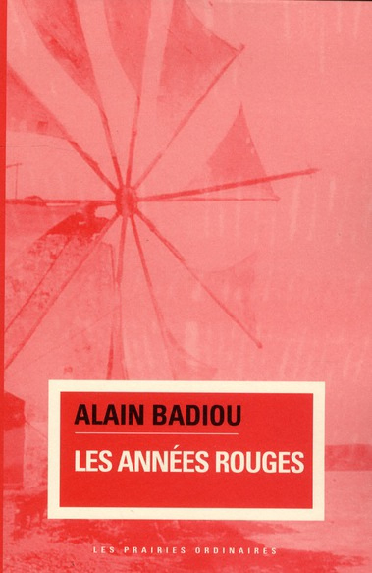 LES ANNEES ROUGES - BADIOU ALAIN - PRAIRIES ORDINA