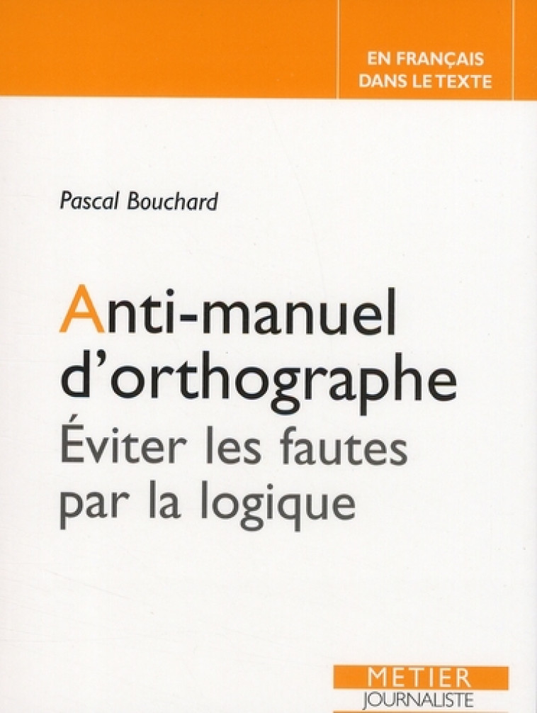 ANTI-MANUEL D-ORTHOGRAPHE - BOUCHARD PASCAL - VICTOIRES EDIT