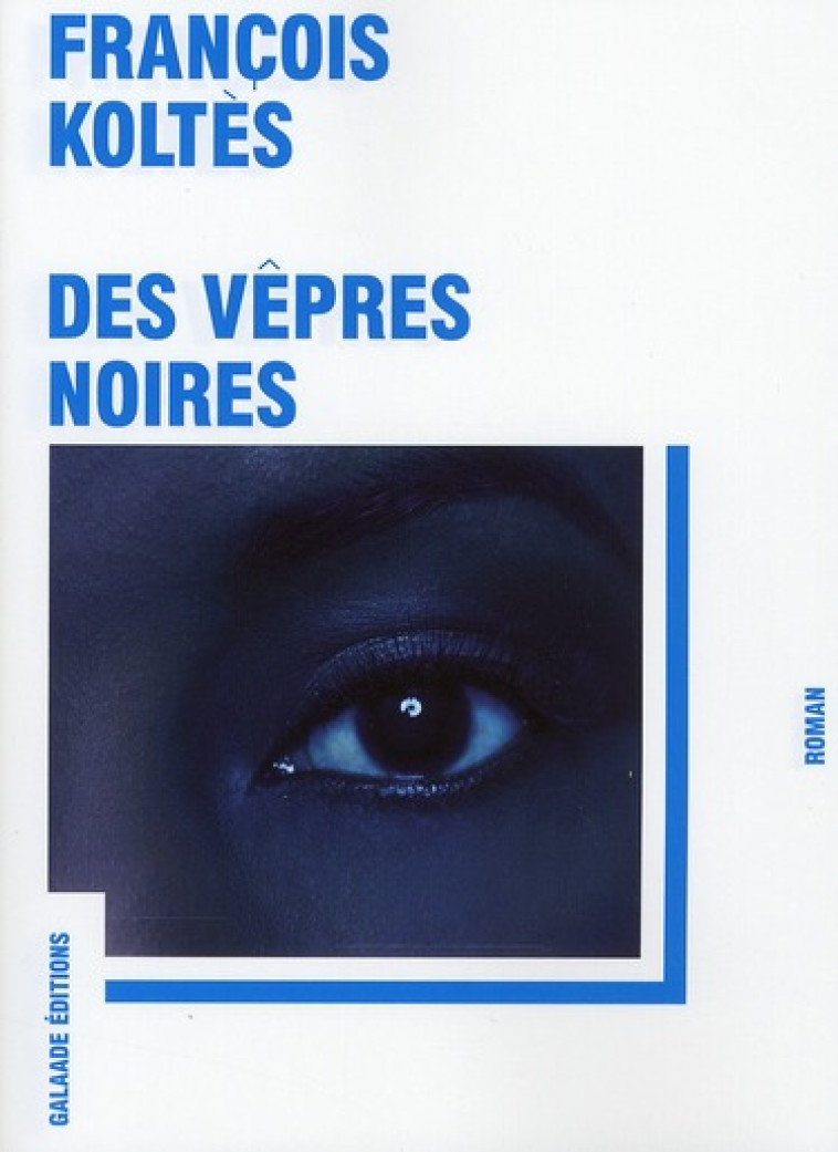 DES VEPRES NOIRES - KOLTES FRANCOIS - GALAADE