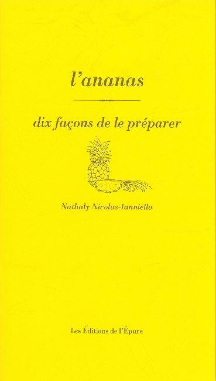 L- ANANAS, DIX FACONS DE LE PREPARER - NICOLAS-IANNIELLO N. - EPURE