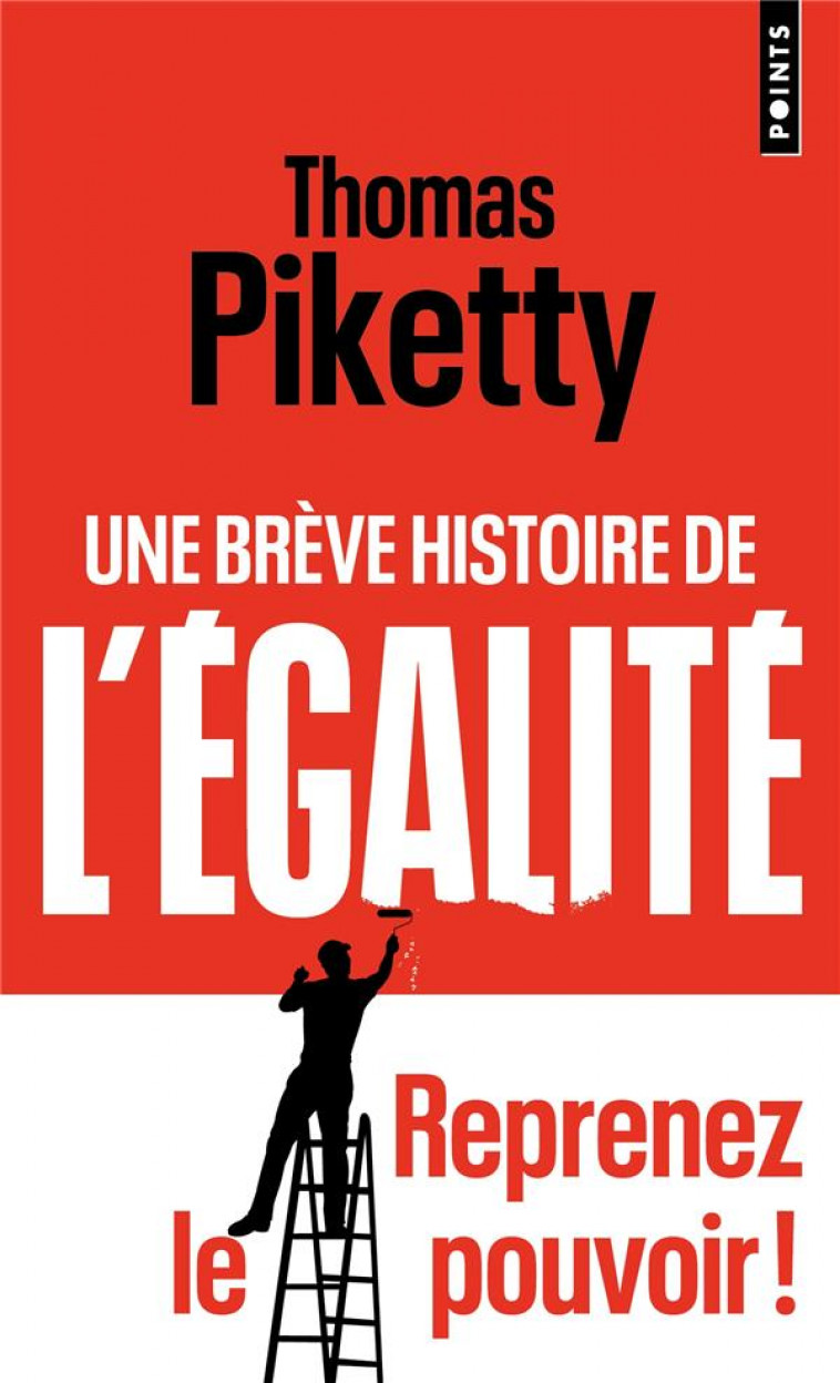 UNE BREVE HISTOIRE DE L-EGALITE - PIKETTY THOMAS - POINTS