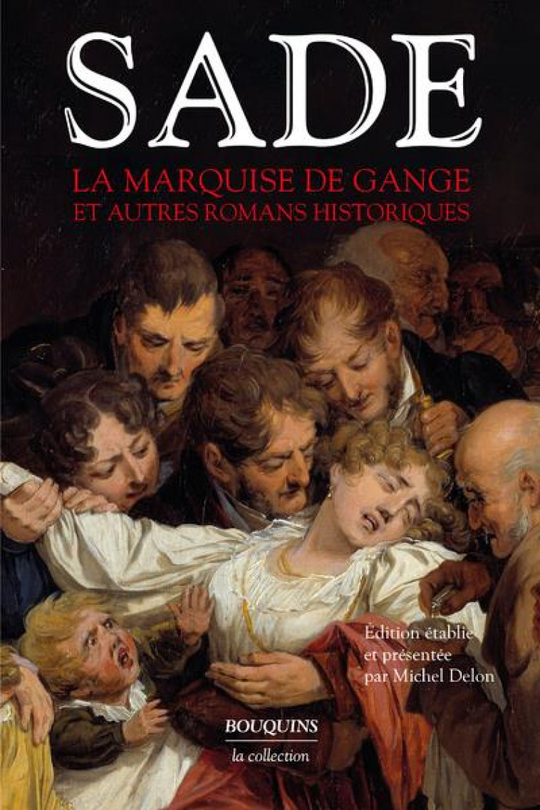 LA MARQUISE DE GANGE ET AUTRES ROMANS HISTORIQUES - SADE/DELON - BOUQUINS