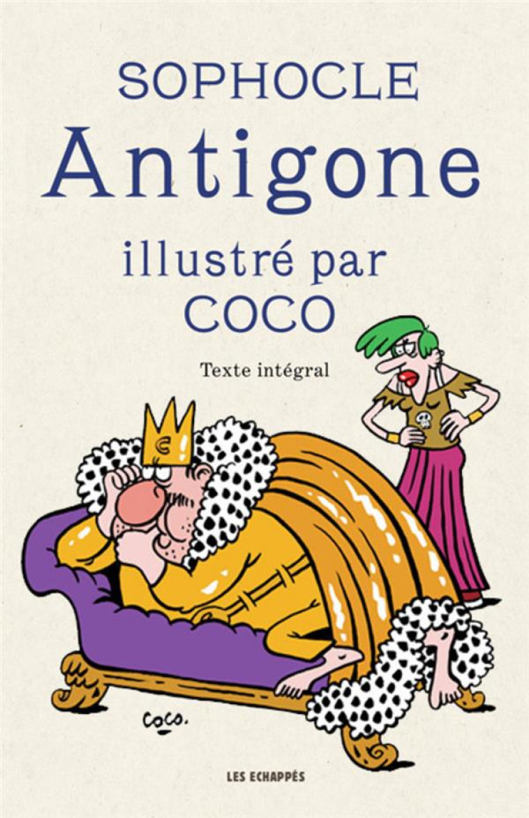 ANTIGONE ILLUSTRE PAR COCO - SOPHOCLE/COCO - Les échappés